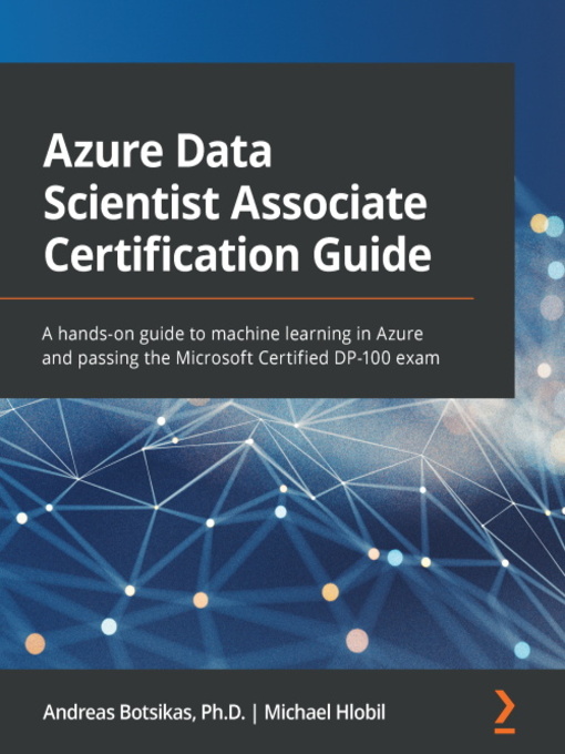 Title details for Azure Data Scientist Associate Certification Guide by Andreas Botsikas - Available